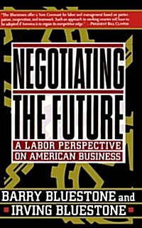 Negotiating the Future: A Labor Perspective on American Business (Paperback)