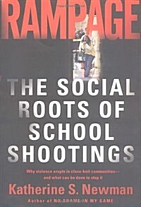 Rampage: The Social Roots Of School Shootings (Hardcover)