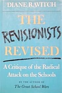The Revisionists Revised: A Critique of the Radical Attack on the Schools (Hardcover, English Language)
