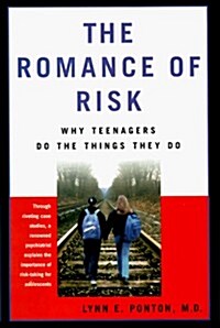 [중고] The Romance of Risk: Why Teenagers Do the Things They Do (Hardcover, 1st ed)