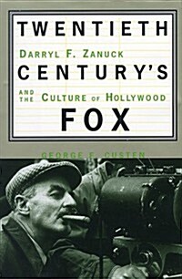 Twentieth Centurys Fox: Darryl F. Zanuck And The Culture Of Hollywood (Hardcover, First Edition)