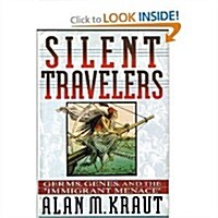 Silent Travelers: Germs, Genes, and the Immigrant Menace (Hardcover)