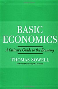 Basic Economics:  A Citizens Guide to the Economy (Hardcover, 1st)