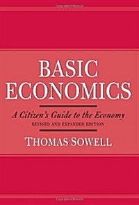 Basic Economics 2nd Ed: A Citizens Guide to the Economy, Revised and Expanded Edition (Hardcover, Rev Exp)