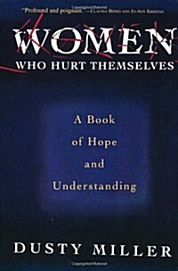 Women Who Hurt Themselves: A Book Of Hope And Understanding (Paperback)