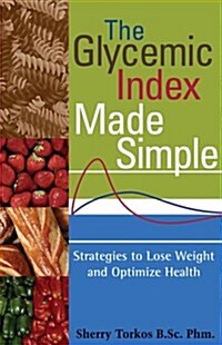 The Glycemic Index Made Simple: Control Your Glucose, Lose Weight and Optimize Health (Paperback, 1st)