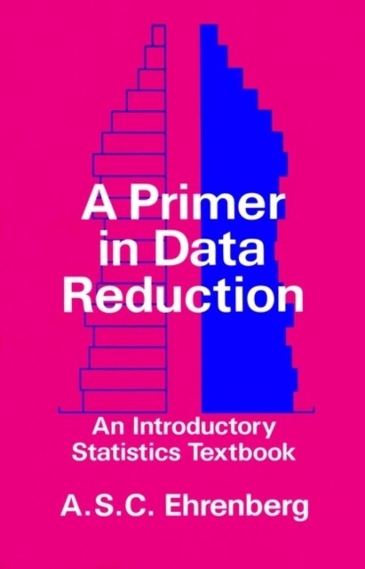 A Primer in Data Reduction: An Introductory Statistics Textbook (Paperback)