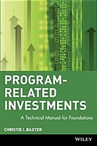 Program-Related Investments: A Technical Manual for Foundations (Hardcover)