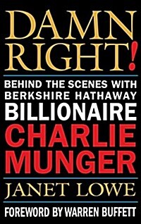 Damn Right!: Behind the Scenes with Berkshire Hathaway Billionaire Charlie Munger (Hardcover)