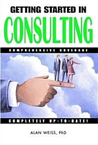 Getting Started in Consulting (Paperback, 1st)