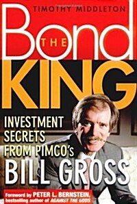 The Bond King: Investment Secrets from PIMCOs Bill Gross (Hardcover, 1st)