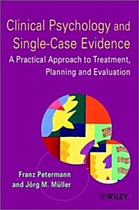 Clinical Psychology and Single-Case Evidence: A Practical Approach to Treatment Planning and Evaluation (Paperback)
