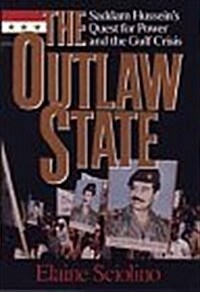 The Outlaw State: Saddam Husseins Quest for Power and the Gulf Crisis (Hardcover, 1st)