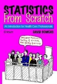 Statistics from scratch : an introduction for health care professionals