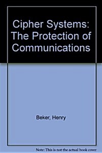 Cipher Systems: The Protection of Communications (Hardcover)
