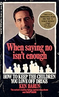 When Saying No Isnt Enough: How to Keep the Children You Love off Drugs (Signet) (Mass Market Paperback)