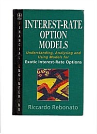 Interest-Rate Option Models: Understanding, Analysing and Using Models for Exotic Interest-Rate Options (Wiley Financial Engineering) (Hardcover, 1st)