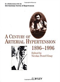 A Century of Arterial Hypertension: 1896 - 1996 (Hardcover, 1st)