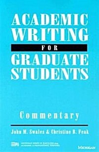 Academic Writing for Graduate Students: Commentary: A Course for Nonnative Speakers of English (Michigan Series in English for Academic & Professional (Paperback, Tch)