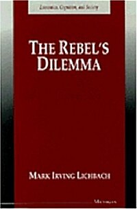 The Rebels Dilemma (Economics, Cognition, and Society) (Hardcover)