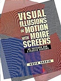 Visual Illusions in Motion with Moiré Screens: 60 Designs and 3 Plastic Screens (Dover Pictorial Archives) (Paperback)