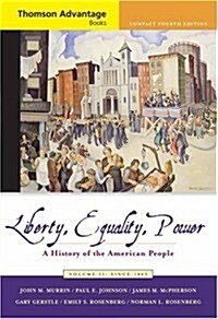 Liberty, Equality, Power: A History of the American People, Volume II: Since 1863, Compact (Thomson Advantage Books) (Paperback, 4th)