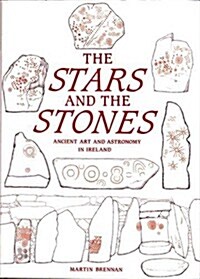 The Stars and the Stones: Ancient Art and Astronomy in Ireland (Hardcover, First Edition)