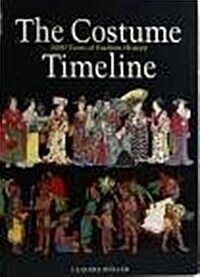 The Costume Timeline: 5000 Years of Fashion History (Hardcover, 1ST)