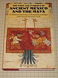 The Gods and Symbols of Ancient Mexico and the Maya: An Illustrated Dictionary of Mesoamerican Religion (Hardcover)