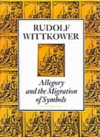 Allegory and the Migration of Symbols : The Collected Essays of Rudolf Wittkower (Paperback)