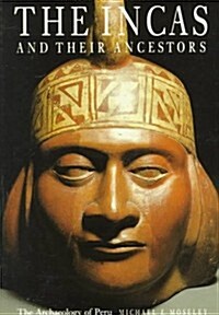 The Incas and Their Ancestors: The Archaeology of Peru (Paperback)