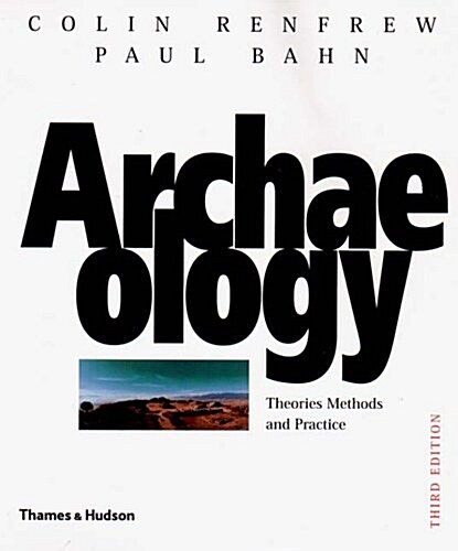 Archaeology: Theories, Methods, and Practice (Paperback, 3rd)