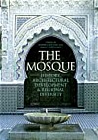 The Mosque: History, Architectural Development & Regional Diversity (Hardcover, y First American edition)