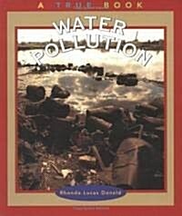 Water Pollution (True Books: Environment) (Library Binding)