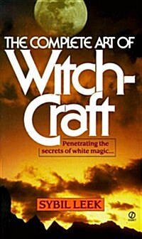 The Complete Art of Witchcraft: Penetrating the Secrets of White Magic (Mass Market Paperback)