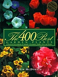 400 Best Garden Plants: A Practical Encyclopedia of Annuals, Perennials, Bulbs, Trees and Shrubs (Hardcover)