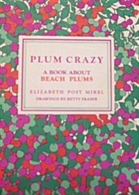 Plum Crazy; A Book About Beach Plums. (Hardcover, 1st)