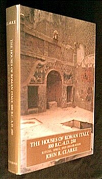 The Houses of Roman Italy, 100 B.C.-A.D. 250: Ritual, Space, and Decoration (Hardcover, First Edition)