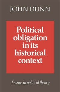 Political obligation in its historical context : essays in political theory
