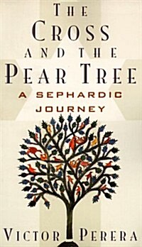 The Cross and the Pear Tree: A Sephardic Journey (Paperback)