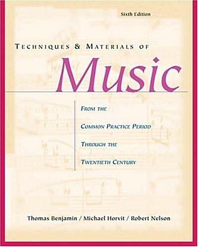 Techniques and Materials of Music: From the Common Practice Period through the Twentieth Century (Hardcover, 6th)