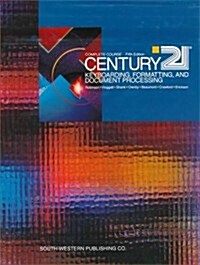 CENTURY 21 Keyboarding, Formatting, and Document Processing: Complete Course, Lessons 1 - 300 (Hardcover, 5th)