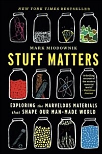 Stuff Matters: Exploring the Marvelous Materials That Shape Our Man-Made World (Paperback)