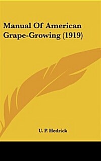 Manual of American Grape-Growing (1919) (Hardcover)