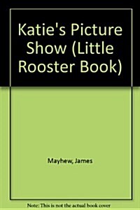 KATIES PICTURE SHOW (Little Rooster Book) (Hardcover)