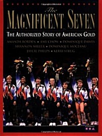 The Magnificent Seven: The Authorized Story of American Gold (Hardcover, First Edition)