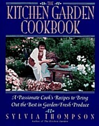 Kitchen Garden Cookbook, The (Hardcover, 1ST)