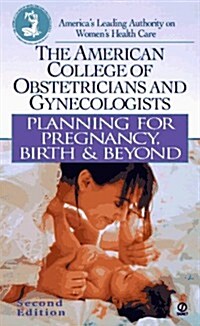 Planning for Pregnancy, Birth And Beyond: Second Revised Edition (Mass Market Paperback, Revised)