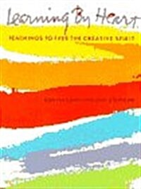 Learning by Heart: Teachings To Free The Creative Spirit (Paperback, First Printing)