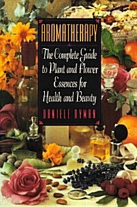 [중고] Aromatherapy: The Complete Guide to Plant and Flower Essences for Health and Beauty (Paperback)
